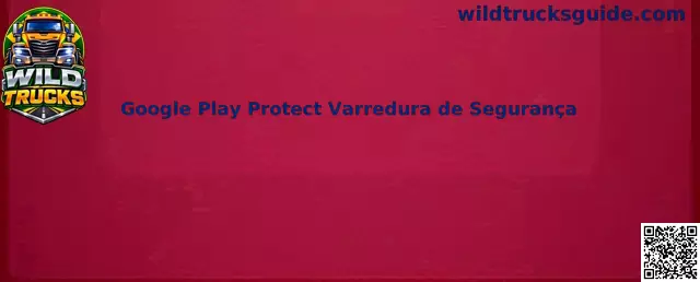 Google Play Protect Varredura de Segurança