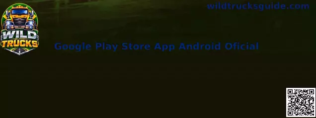 Google Play Store App Android Oficial Wild Trucks