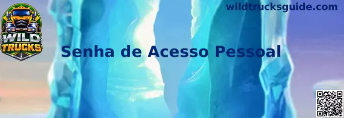 Wild Trucks Senha de Acesso Pessoal