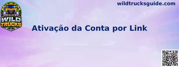 Guia Completo de Ativação da Conta por Link para Wild Trucks e Rummy Paisa
